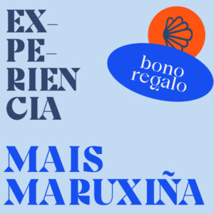 Experiencia Mais Maruxiña